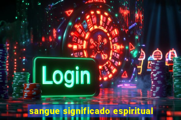 sangue significado espiritual